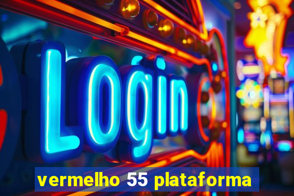 vermelho 55 plataforma